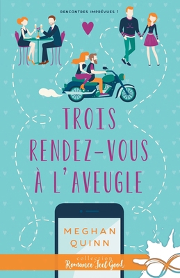 Trois rendez-vous à l'aveugle: Rencontres impré... [French] 237574909X Book Cover