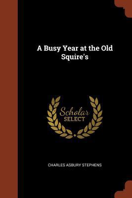 A Busy Year at the Old Squire's 1374848476 Book Cover