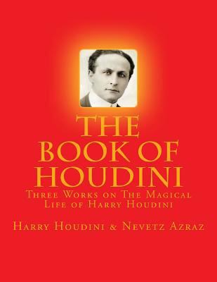 The Book of Houdini: Three Works on The Magical... 1546631097 Book Cover