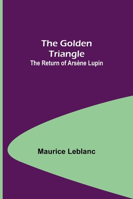 The Golden Triangle: The Return of Arsène Lupin 9356085072 Book Cover