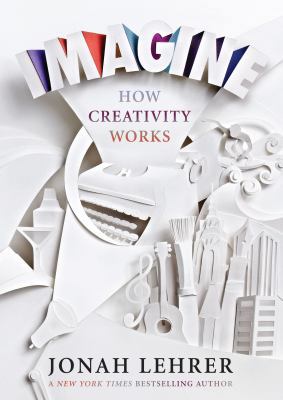 Imagine: How Creativity Works 1847677878 Book Cover