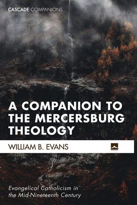A Companion to the Mercersburg Theology: Evange... 1498207448 Book Cover