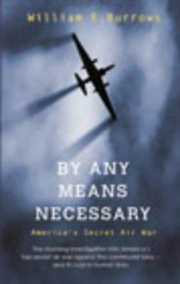 By Any Means Necessary: America's Secret Air War 0099436256 Book Cover