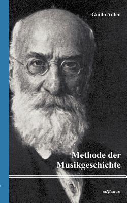 Methode der Musikgeschichte: Nachdruck der Orig... [German] 3863472608 Book Cover