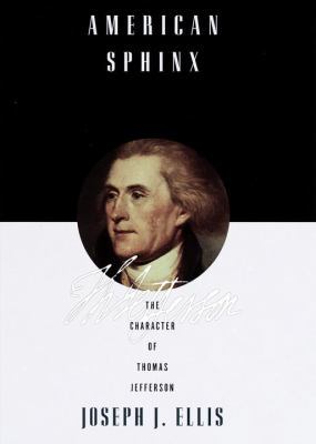 American Sphinx: The Character of Thomas Jefferson 0679444904 Book Cover