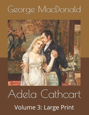 Adela Cathcart: Volume 3: Large Print B08771BTTF Book Cover