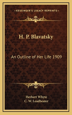 H. P. Blavatsky: An Outline of Her Life 1909 1168822769 Book Cover