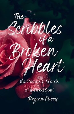The Scribbles of a Broken Heart: the poems & wo... B09TNBNXTN Book Cover