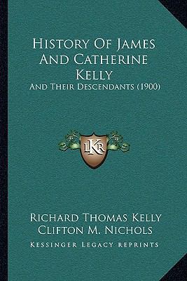 History Of James And Catherine Kelly: And Their... 1166157393 Book Cover