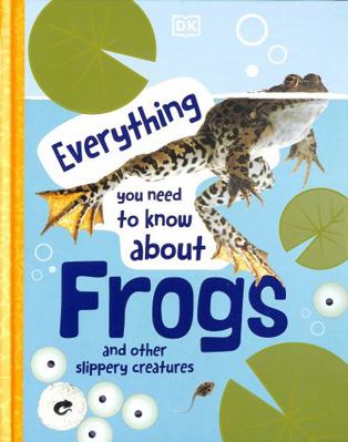 Everything You Need to Know About Frogs: And Ot... 0241598303 Book Cover