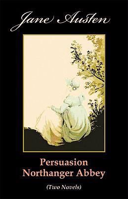 Persuasion. Northanger Abbey (Two Novels) 1595691154 Book Cover