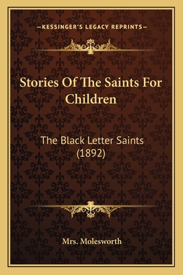 Stories Of The Saints For Children: The Black L... 1165916835 Book Cover