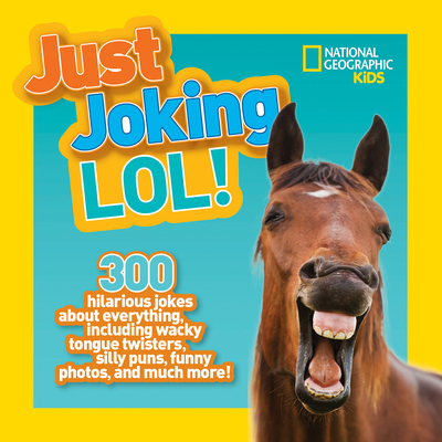 National Geographic Kids Just Joking Lol 1426328451 Book Cover