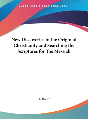 New Discoveries in the Origin of Christianity a... 1161370064 Book Cover