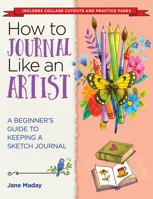 How to Journal Like an Artist: A Beginner's Gui... 168462066X Book Cover