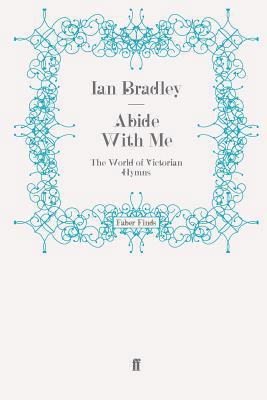 Abide With Me: The World of Victorian Hymns 0571259596 Book Cover