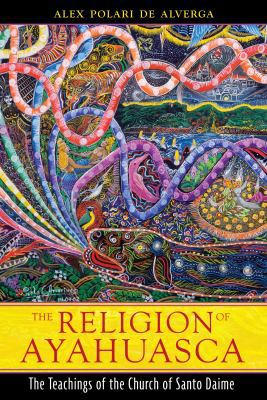 The Religion of Ayahuasca: The Teachings of the... 159477398X Book Cover