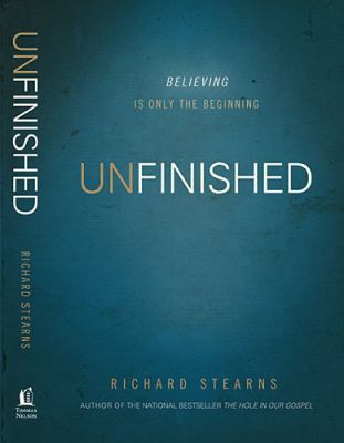 Unfinished: Believing Is Only the Beginning 0849948517 Book Cover