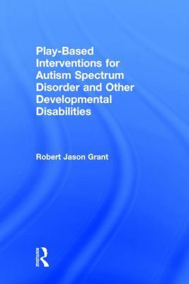 Play-Based Interventions for Autism Spectrum Di... 1138100978 Book Cover