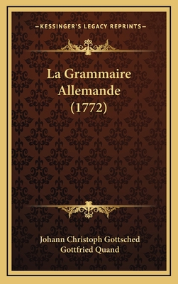 La Grammaire Allemande (1772) [French] 1166092720 Book Cover