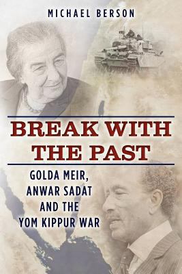 Break With The Past: Golda Meir, Anwar Sadat an... 1466483865 Book Cover