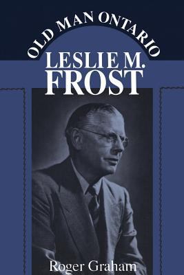 Old Man Ontario: Leslie M. Frost 148759917X Book Cover