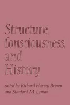 Structure, Consciousness, and History 0521220475 Book Cover