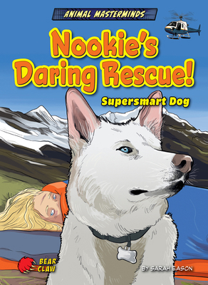 Nookie's Daring Rescue!: Supersmart Dog B0BHC51DQB Book Cover