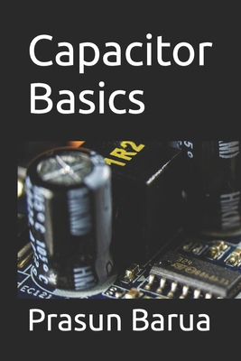 Capacitor Basics B0BZ6Q7NGP Book Cover