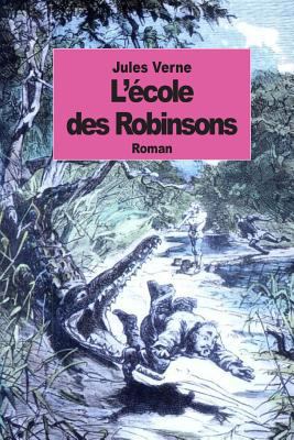 L'école des Robinsons [French] 1501052616 Book Cover