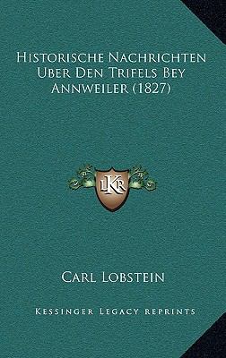 Historische Nachrichten Uber Den Trifels Bey An... [German] 116889770X Book Cover