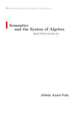 Semantics and the Syntax of Algebra Solution Ma... 177509961X Book Cover