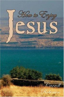 How to Enjoy Jesus 1434310965 Book Cover
