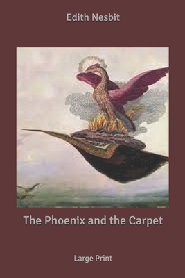 The Phoenix and the Carpet: Large Print B0858SZWW7 Book Cover