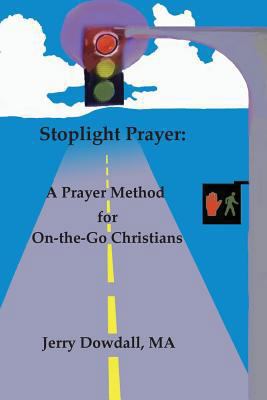 Stoplight Prayer: A Prayer Method for On-The-Go... 1519517262 Book Cover