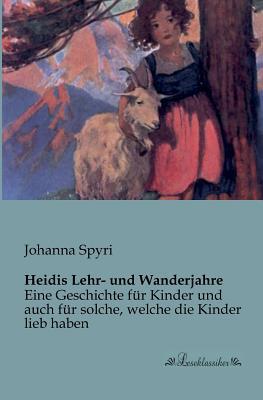 Heidis Lehr- und Wanderjahre: Eine Geschichte f... [German] 3955630021 Book Cover