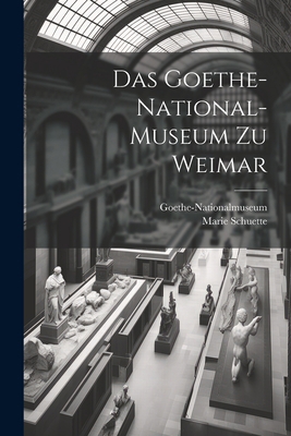 Das Goethe-National-Museum zu Weimar [German] 1021494518 Book Cover