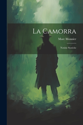 La Camorra: Notizie Storiche [Italian] 1021328928 Book Cover