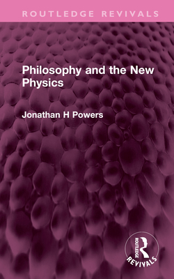 Philosophy and the New Physics 1032527129 Book Cover