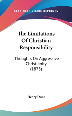 The Limitations Of Christian Responsibility: Th... 1437372945 Book Cover