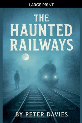 The Haunted Railways [Large Print] B0GJD6FSLC Book Cover