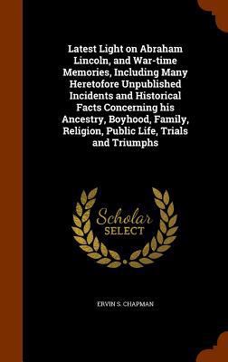 Latest Light on Abraham Lincoln, and War-Time M... 1344739806 Book Cover