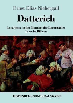 Datterich: Localposse in der Mundart der Darmst... [German] 3743721287 Book Cover