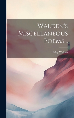 Walden's Miscellaneous Poems .. 1021145742 Book Cover