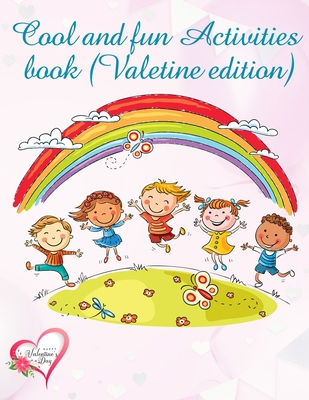 Cool and Fun Activities Book (Valentine Edition... B084DFZSDD Book Cover