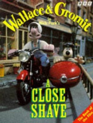 Wallace and Gromit: A Close Shave 056340406X Book Cover