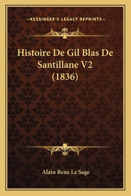 Histoire De Gil Blas De Santillane V2 (1836) [French] 116769466X Book Cover