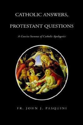 Catholic Answers, Protestant Questions: A Conci... 1413495850 Book Cover
