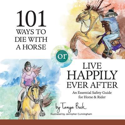 101 Ways to Die with a Horse or Live Happily Ev... 0692802452 Book Cover