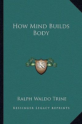 How Mind Builds Body 1162835842 Book Cover